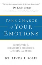 Cover art for Take Charge of Your Emotions: Seven Steps to Overcoming Depression, Anxiety, and Anger