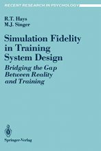 Cover art for Simulation Fidelity in Training System Design: Bridging the Gap Between Reality and Training (Recent Research in Psychology)