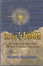 Cover art for The Trip to Bethlehem: The Traditional Christmas Story as a Guide to Spiritual Transformation