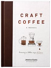 Cover art for Craft Coffee: A Manual: Brewing a Better Cup at Home