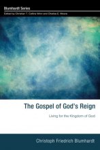Cover art for The Gospel of God's Reign: Living for the Kingdom of God (Blumhardt)