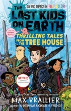 Cover art for The Last Kids on Earth: Thrilling Tales from the Tree House