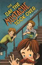 Cover art for The Day the Mustache Took Over (The Mustache Series, 1)