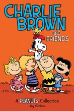 Cover art for Charlie Brown and Friends: A PEANUTS Collection (Volume 2) (Peanuts Kids)