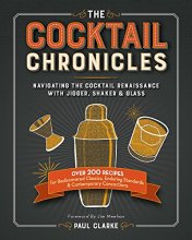 Cover art for The Cocktail Chronicles: Navigating the Cocktail Renaissance with Jigger, Shaker & Glass