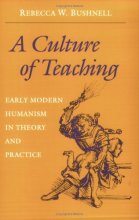 Cover art for A Culture of Teaching: Early Modern Humanism in Theory and Practice