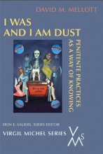 Cover art for I Was And I Am Dust: Penitente Practices as a Way of Knowing (Virgil Michel)