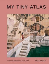 Cover art for My Tiny Atlas: Our World Through Your Eyes