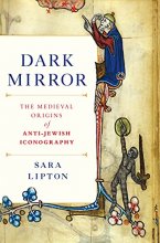 Cover art for Dark Mirror: The Medieval Origins of Anti-Jewish Iconography