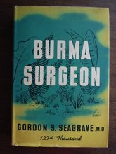 Cover art for Burma Surgeon [ 1943 ] Gordon S. Seagrave (Lieut. Colonel, M.C. United States Army Forces in China, Burma, India)
