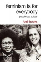 Cover art for Feminism Is for Everybody: Passionate Politics