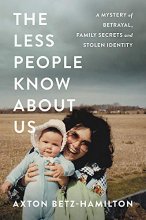 Cover art for The Less People Know About Us: A Mystery of Betrayal, Family Secrets, and Stolen Identity