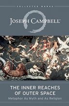 Cover art for The Inner Reaches of Outer Space: Metaphor as Myth and as Religion (The Collected Works of Joseph Campbell)