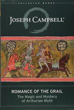 Cover art for Romance of the Grail: The Magic and Mystery of Arthurian Myth (The Collected Works of Joseph Campbell)