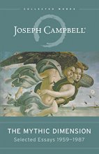 Cover art for The Mythic Dimension: Selected Essays 1959-1987 (The Collected Works of Joseph Campbell)