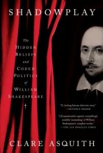 Cover art for Shadowplay: The Hidden Beliefs and Coded Politics of William Shakespeare