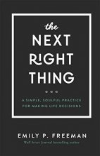 Cover art for The Next Right Thing: A Simple, Soulful Practice for Making Life Decisions