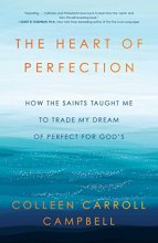 Cover art for The Heart of Perfection: How the Saints Taught Me to Trade My Dream of Perfect for God's
