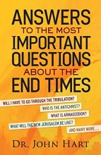 Cover art for Answers to the Most Important Questions About the End Times: Will I have to go through the tribulation? Who is the Antichrist? What is Armageddon? . . . the New Jerusalem be like? And many more