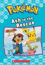 Cover art for Ash to the Rescue (Pokémon Classic Chapter Book #15) (23) (Pokémon Classic Chapter Books)