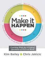 Cover art for Make It Happen: Coaching With the Four Critical Questions of PLCs at Work® (Professional Learning Community Strategies for Instructional Coaches)