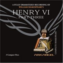 Cover art for Henry VI, Part Three (Arkangel Complete Shakespeare)