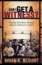 Cover art for Can I Get A Witness?: Reading Revelation Through African American Culture
