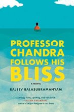 Cover art for Professor Chandra Follows His Bliss: A Novel
