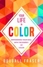 Cover art for Your Life in Color: Empowering Your Soul with the Energy of Color