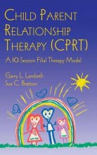Cover art for CPRT Package: Child Parent Relationship Therapy (CPRT): A 10-Session Filial Therapy Model (Volume 1)