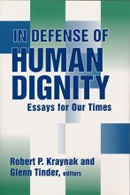 Cover art for In Defense of Human Dignity: Essays for Our Times (Loyola Topics in Political Philosophy)