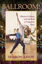 Cover art for Ballroom!: Obsession and Passion inside the World of Competitive Dance