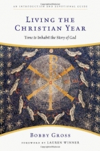 Cover art for Living the Christian Year: Time to Inhabit the Story of God
