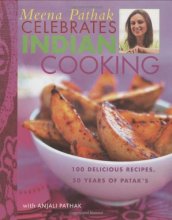 Cover art for Meena Pathak Celebrates Indian Cooking: 100 Delicious Recipes, 50 Years of Patak's