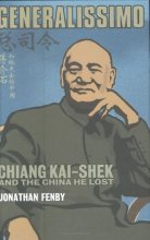 Cover art for Generalissimo : Chiang Kai-Shek and the China He Lost