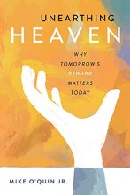 Cover art for Unearthing Heaven: Why Tomorrow's Reward Matters Today