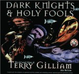 Cover art for Dark Knights and Holy Fools: The Art and Films of Terry Gilliam: From Before Python to Beyond Fear and Loathing