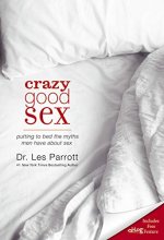 Cover art for Crazy Good Sex: Putting to Bed the Myths Men Have about Sex