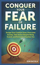 Cover art for Conquer Your Fear of Failure: Escape Your Comfort Zone, Overcome Anxiety, Take Action Despite Being Scared, and Reinvent A Fearless You (Relaunch Your Life Series)