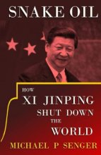 Cover art for Snake Oil: How Xi Jinping Shut Down the World