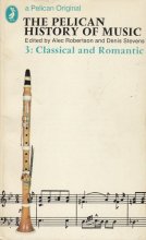 Cover art for Classical and Romantic (The Pelican History of Music, Vol. 3)