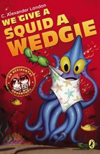 Cover art for We Give a Squid a Wedgie (An Accidental Adventure)
