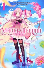 Cover art for Magia Record: Puella Magi Madoka Magica Side Story, Vol. 1 (Magia Record: Puella Magi Madoka Magica Side Story, 1)