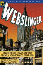 Cover art for Webslinger: Unauthorized Essays On Your Friendly Neighborhood Spider-man (Smart Pop series)