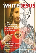 Cover art for White Jesus: The Architecture of Racism in Religion and Education