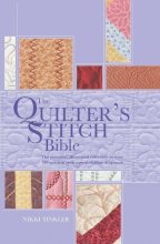 Cover art for The Quilter's Stitch Bible: The Essential Illustrated Reference to Over 200 Stitches with Easy to Follow Diagrams (Artist/Craft Bible Series)