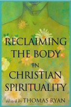 Cover art for Reclaiming the Body in Christian Spirituality