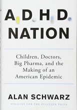 Cover art for ADHD Nation: Children, Doctors, Big Pharma, and the Making of an American Epidemic