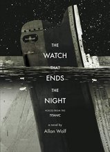 Cover art for The Watch That Ends the Night: Voices from the Titanic