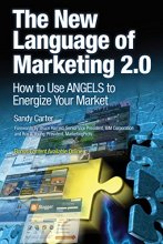 Cover art for The New Language of Marketing 2.0: How to Use Angels to Energize Your Market
